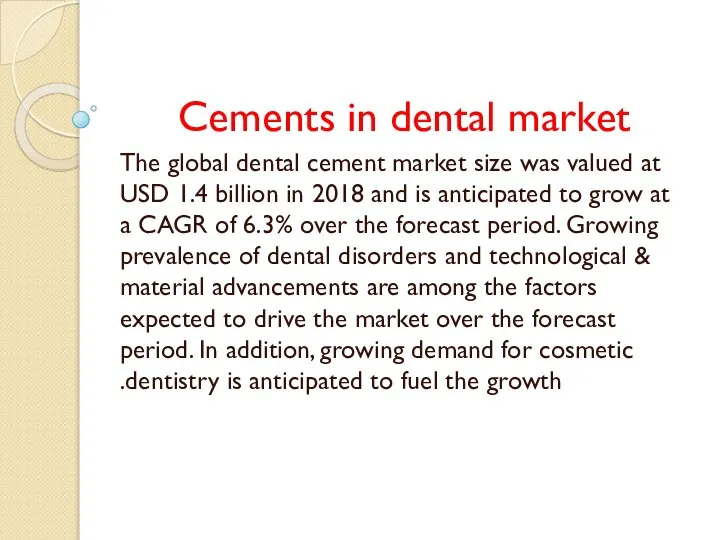 Cements in dental market The global dental cement market size was valued