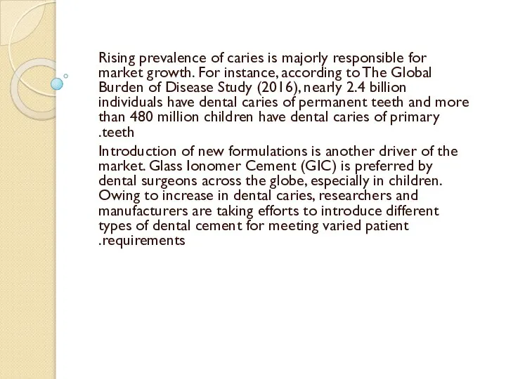 Rising prevalence of caries is majorly responsible for market growth. For instance,