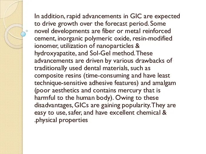 In addition, rapid advancements in GIC are expected to drive growth over