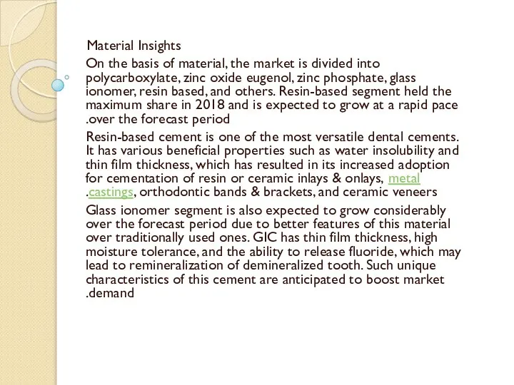 Material Insights On the basis of material, the market is divided into