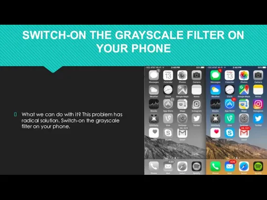 SWITCH-ON THE GRAYSCALE FILTER ON YOUR PHONE What we can do with