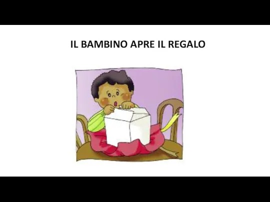 IL BAMBINO APRE IL REGALO