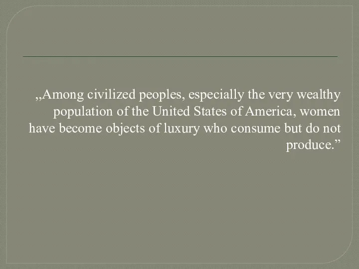 ,,Among civilized peoples, especially the very wealthy population of the United States