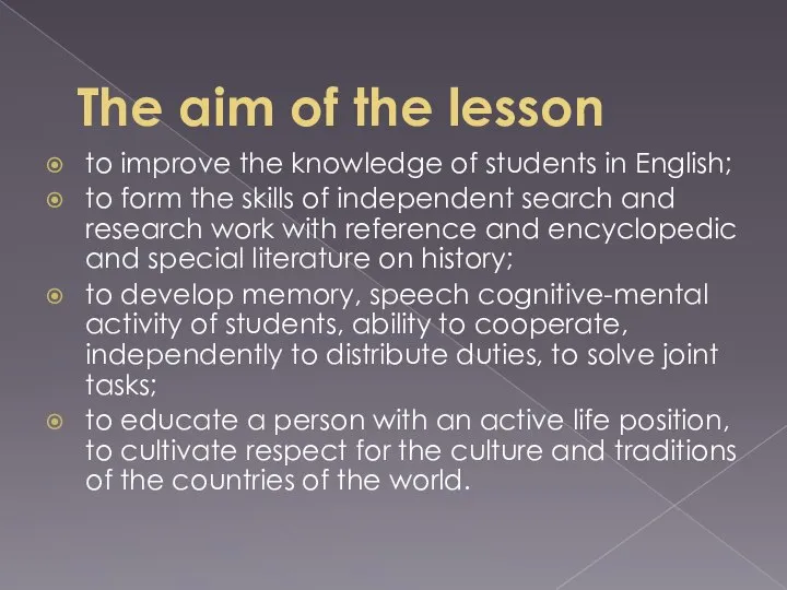 The aim of the lesson to improve the knowledge of students in