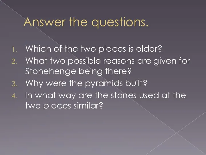 Answer the questions. Which of the two places is older? What two