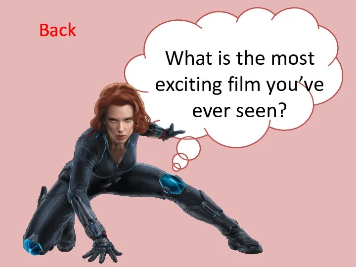 What is the most exciting film you’ve ever seen? Back