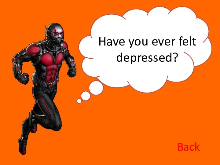 Have you ever felt depressed? Back