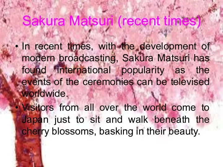 Sakura Matsuri (recent times) In recent times, with the development of modern