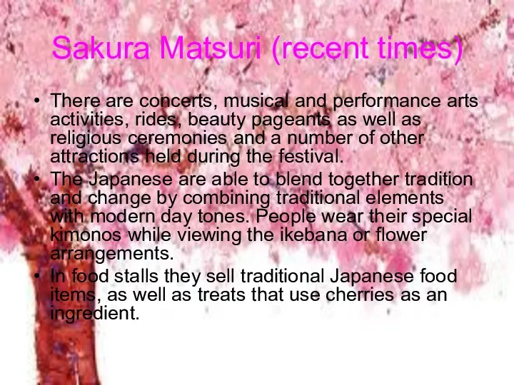 Sakura Matsuri (recent times) There are concerts, musical and performance arts activities,
