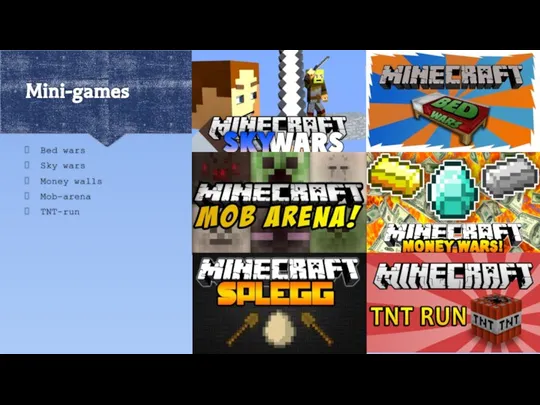 Mini-games Bed wars Sky wars Money walls Mob-arena TNT-run