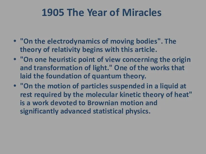 1905 The Year of Miracles "On the electrodynamics of moving bodies". The
