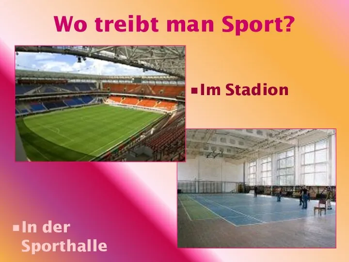 Wo treibt man Sport? In der Sporthalle Im Stadion