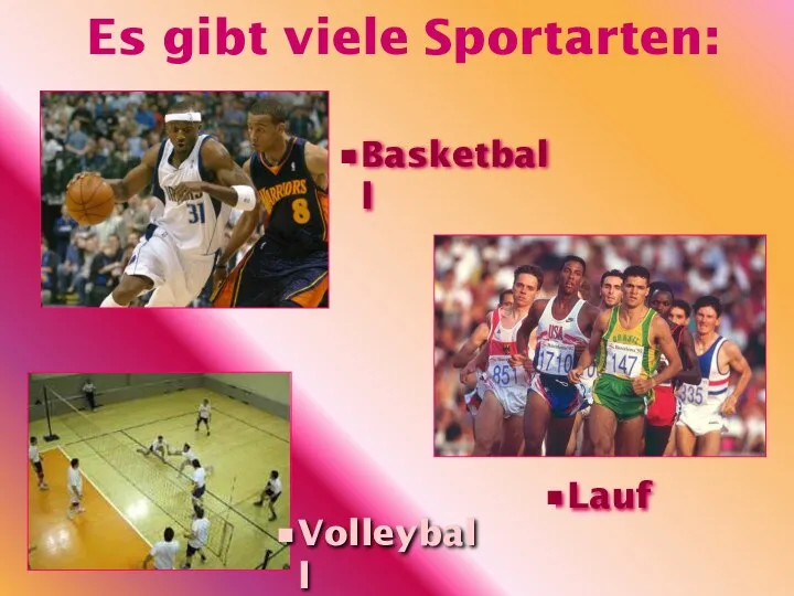 Es gibt viele Sportarten: Lauf Basketball Volleyball