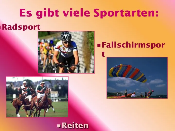 Es gibt viele Sportarten: Fallschirmsport Radsport Reiten