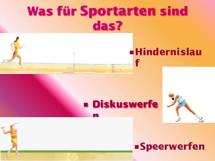 Was für Sportarten sind das? Diskuswerfen Speerwerfen Hindernislauf