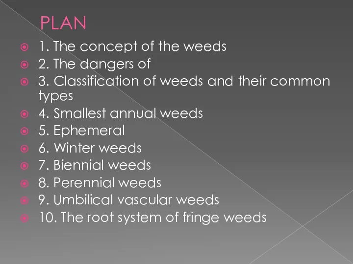PLAN 1. The concept of the weeds 2. The dangers of 3.