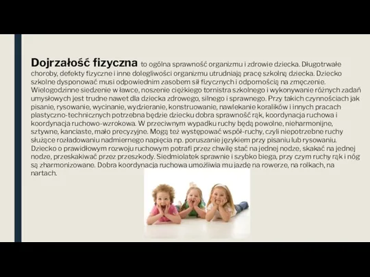 Dojrzałość fizyczna to ogólna sprawność organizmu i zdrowie dziecka. Długotrwałe choroby, defekty