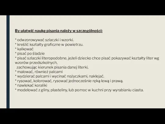 By ułatwić naukę pisania należy w szczególności: * odwzorowywać szlaczki i wzorki.