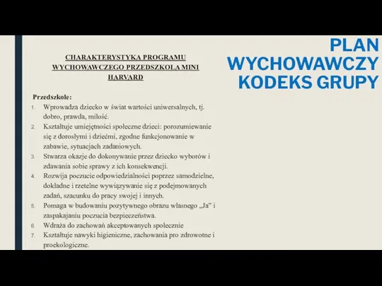 PLAN WYCHOWAWCZY KODEKS GRUPY CHARAKTERYSTYKA PROGRAMU WYCHOWAWCZEGO PRZEDSZKOLA MINI HARVARD Przedszkole: Wprowadza