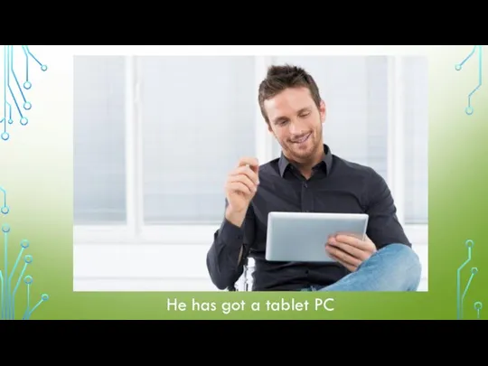 He has got a tablet PC