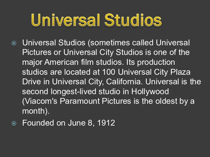 Universal Studios (sometimes called Universal Pictures or Universal City Studios is one