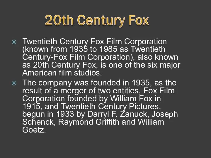 Twentieth Century Fox Film Corporation (known from 1935 to 1985 as Twentieth