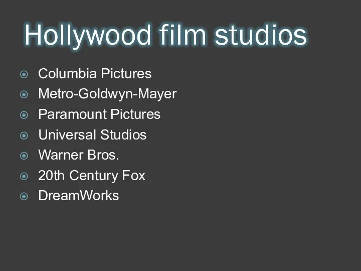 Columbia Pictures Metro-Goldwyn-Mayer Paramount Pictures Universal Studios Warner Bros. 20th Century Fox DreamWorks