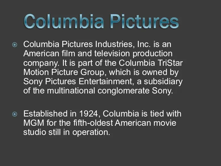 Columbia Pictures Industries, Inc. is an American film and television production company.