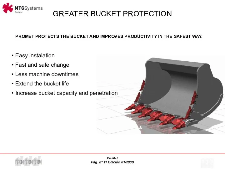 GREATER BUCKET PROTECTION PROMET PROTECTS THE BUCKET AND IMPROVES PRODUCTIVITY IN THE
