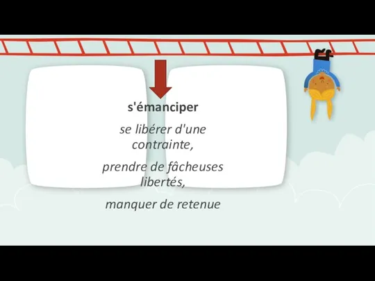 s'émanciper se libérer d'une contrainte, prendre de fâcheuses libertés, manquer de retenue