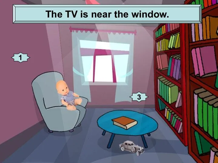 3 1 The TV is near the window.