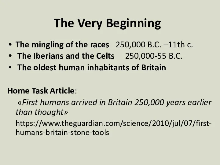 The Very Beginning The mingling of the races 250,000 B.C. –11th c.