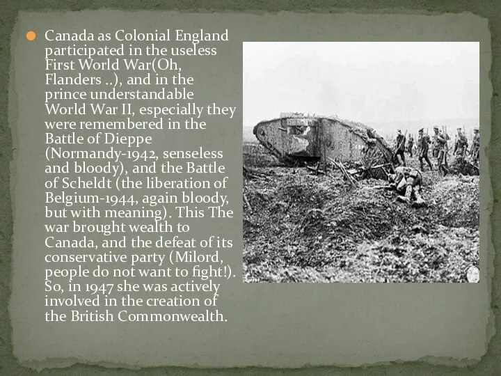 Canada as Colonial England participated in the useless First World War(Oh, Flanders