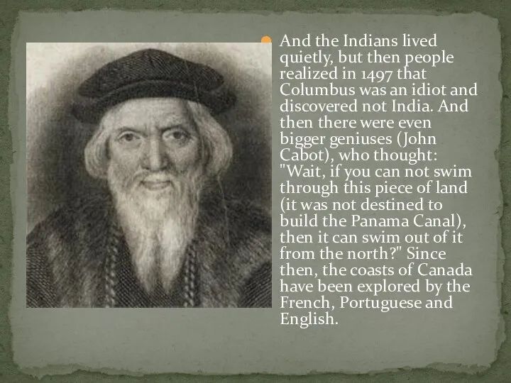 And the Indians lived quietly, but then people realized in 1497 that
