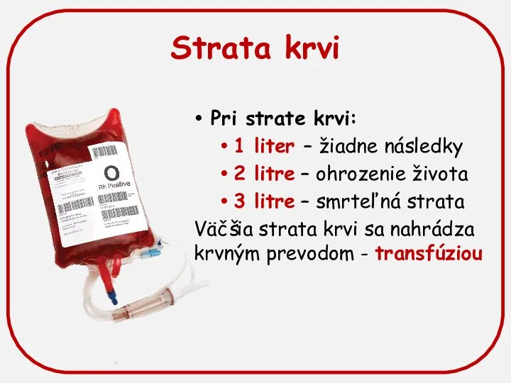 Strata krvi Pri strate krvi: 1 liter – žiadne následky 2 litre