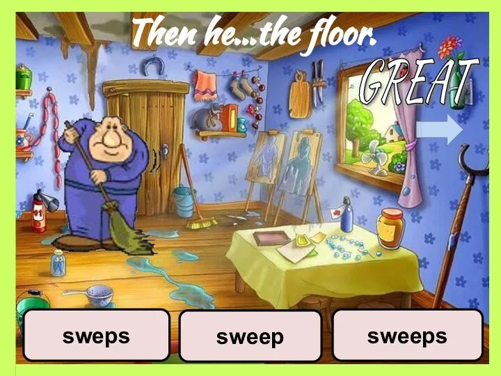 Then he…the floor. sweep sweeps sweps GREAT