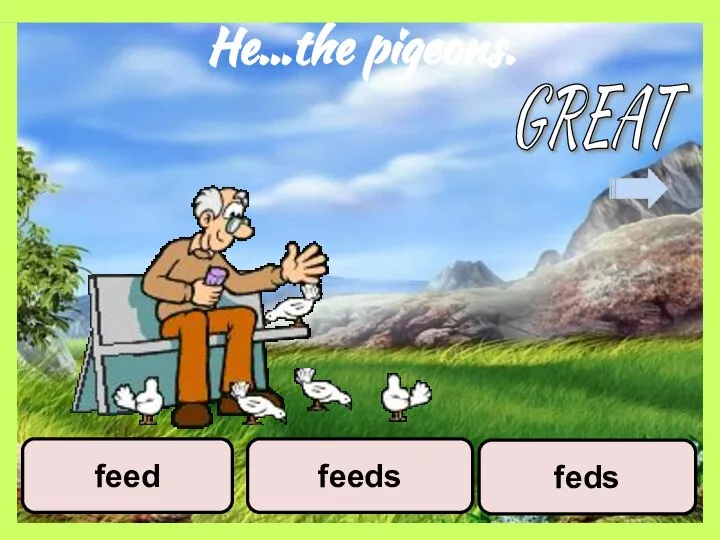 He…the pigeons. feds feeds feed GREAT