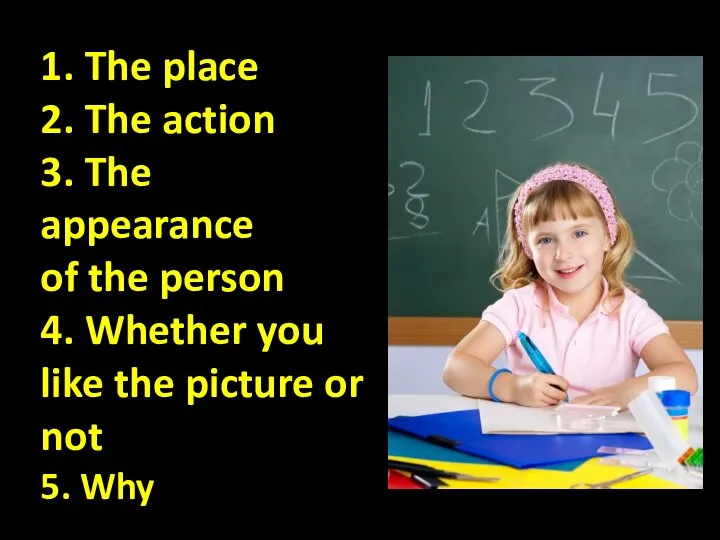 1. The place 2. The action 3. The appearance of the person