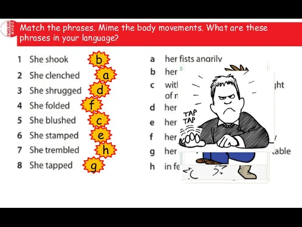 Match the phrases. Mime the body movements. What are these phrases in