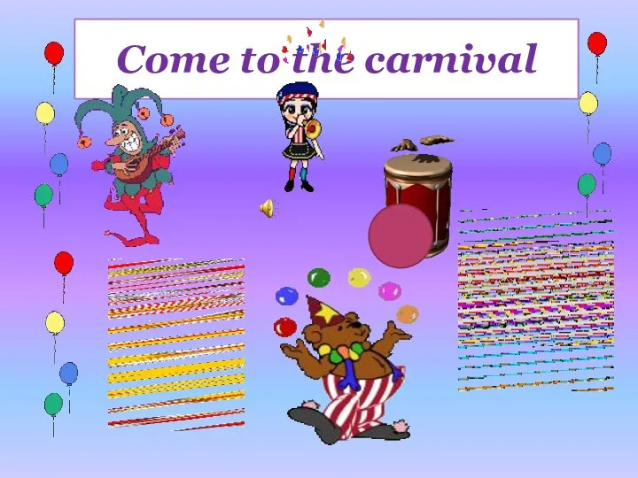 Come to the carnival