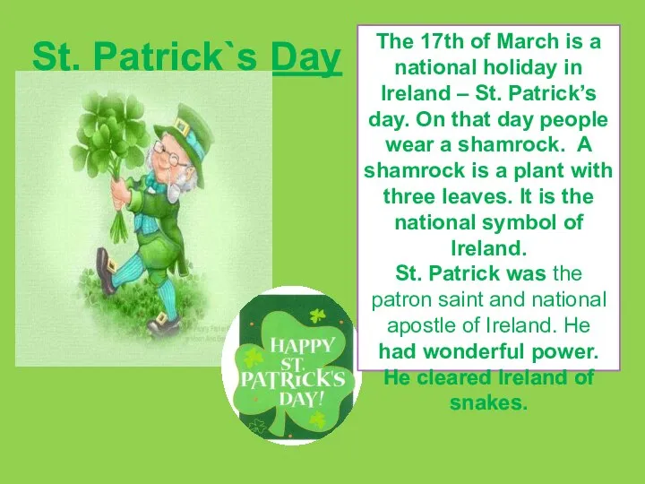 St. Patrick`s Day The 17th of March is a national holiday in