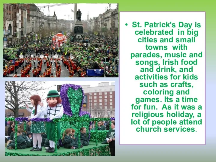 St. Patrick's Day is celebrated in big cities and small towns with