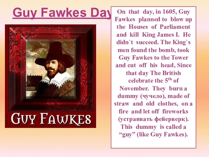 Guy Fawkes Day On that day, in 1605, Guy Fawkes planned to