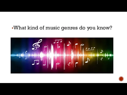 What kind of music genres do you know?
