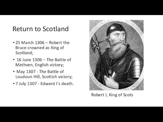 Return to Scotland 25 March 1306 – Robert the Bruce crowned as