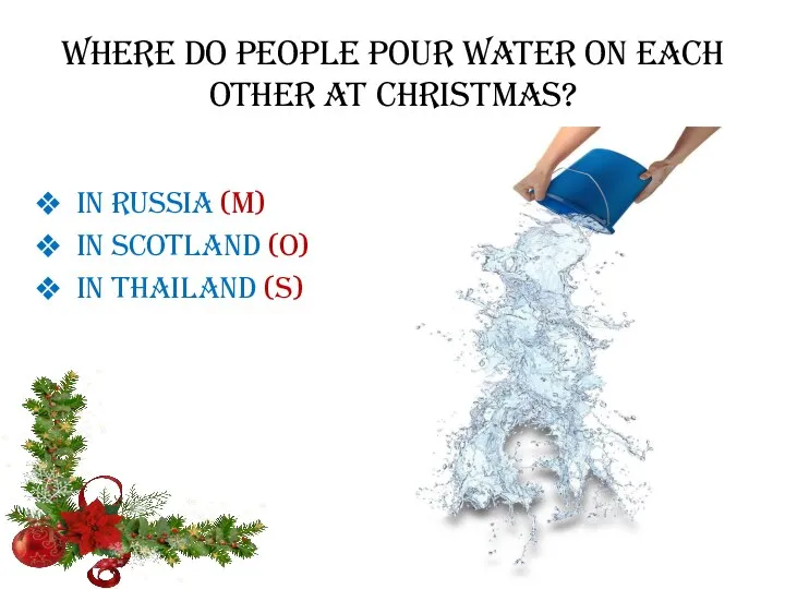 Where do people pour water on each other at Christmas? In Russia