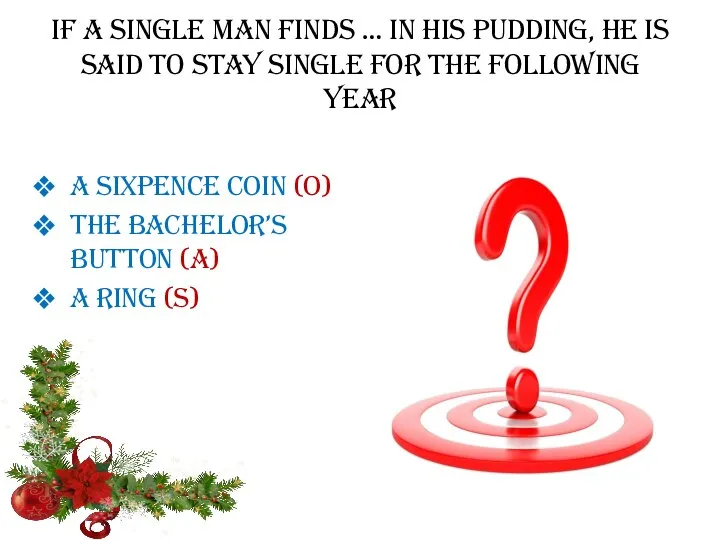 If a single man finds … in his pudding, he is said