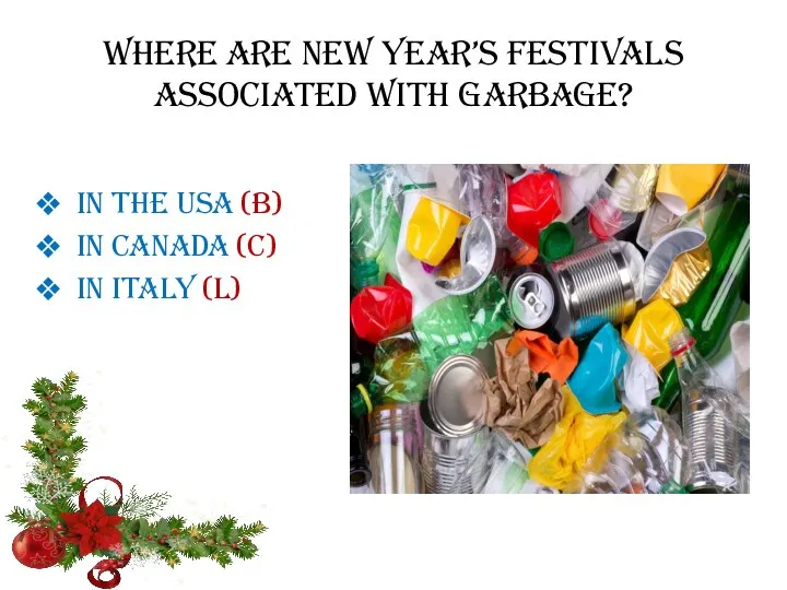 Where are new year’s festivals associated with garbage? In the USA (B)