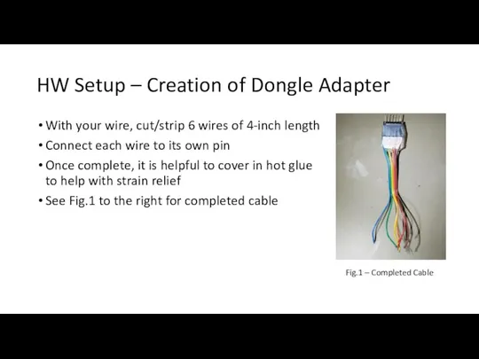 HW Setup – Creation of Dongle Adapter With your wire, cut/strip 6