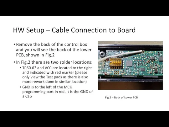 HW Setup – Cable Connection to Board Remove the back of the